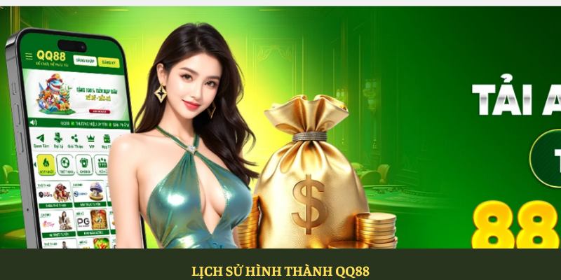 QQ88 - Nhà Cái Cá Cược Uy Tín Nhất Việt Nam 2025 1 Lịch Sử Hình Thành Qq88